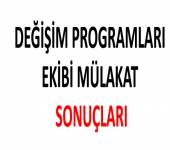 DEĞİŞİM PROGRAMLARI EKİBİ MÜLAKAT SONUÇLARI