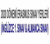 2020 DÖNEMİ ERASMUS SINAV YERLERİ (İNGİLİZCE 1. SINAV & ALMANCA SINAV)