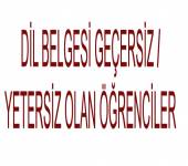 DİL BELGESİ GEÇERSİZ/YETERSİZ OLAN ÖĞRENCİLER