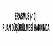 ERASMUS (-10) PUAN DÜŞÜRÜLMESİ HAKKINDA