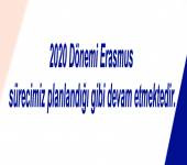 2020 Dönemi Erasmus sürecimiz planlandığı gibi devam etmektedir.