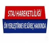 STAJ HAREKETLİLİĞİ ÖN YERLEŞTİRME VE SÜREÇ HAKKINDA