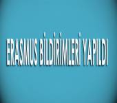 ERASMUS BİLDİRİMLERİ YAPILDI