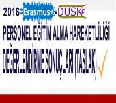 2016 ERASMUS-DUSK PERSONEL EĞİTİM ALMA HAREKETLİLİĞİ DEĞERLENDİRME SONUÇLARI (TASLAK)