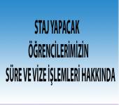 STAJ YAPACAK ÖĞRENCİLERİMİZİN SÜRE VE VİZE İŞLEMLERİ HAKKINDA